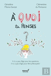 À Quoi Tu Penses ? Il N'Y A Pas D'Âge Pour Les Questions, Il N'Y A Pas D'Âge Pour Être Philosophe !