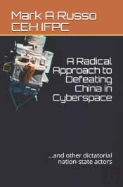 A Radical Approach To Defeating China In Cyberspace