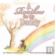 A Rainbow For My Daddy