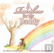 A Rainbow For My Daddy