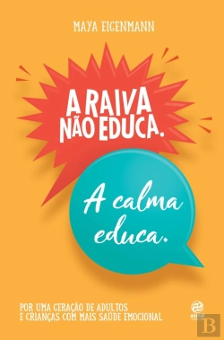 Bertrand.pt - A Raiva Não Educa. A Calma Educa.
