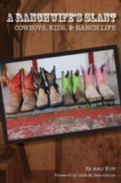 A Ranchwife'S Slant, Cowboys, Kids, And Ranch Life