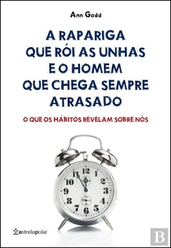 Bertrand.pt - A Rapariga que Rói as Unhas e o Homem que Chega Sempre Atrasado