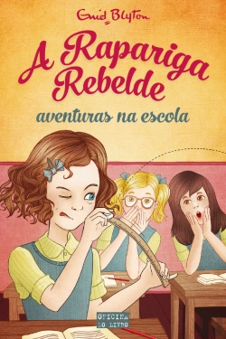 Bertrand.pt - A Rapariga Rebelde: Aventuras na Escola