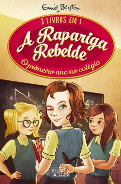 Bertrand.pt - A Rapariga Rebelde  - O Primeiro Ano no Colégio