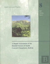 A Rapid Assessment Of The Humid Forests Of South Central Chuquisaca, Bolivia