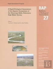 A Rapid Biological Assessment Of The Aquatic Ecosystems Of The Okavango Delta, Botswana: High Water Survey