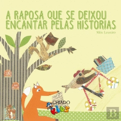 Bertrand.pt - A Raposa Que Se Deixou Encantar Pelas Histórias