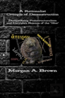 A Rationalist Critique Of Deconstruction: Demystifying Poststructuralism And Derrida'S Science Of The ''Non''