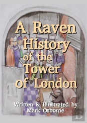 A Raven History Of The Tower Of London