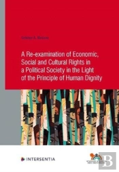A Re-Examination Of Economic, Social And Cultural Rights In A Political Society In The Light Of The Principle Of Human Dignity