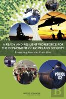 A Ready And Resilient Workforce For The Department Of Homeland Security