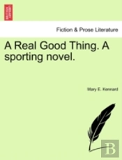 A Real Good Thing. A Sporting Novel.