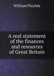 A Real Statement Of The Finances And Resources Of Great Britain