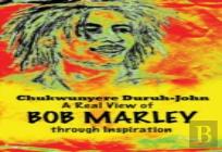 A Real View Of Bob Marley Through Inspiration