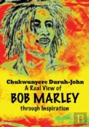 A Real View Of Bob Marley Through Inspiration