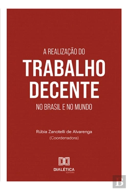 Bertrand.pt - A Realização Do Trabalho Decente No Brasil E No Mundo