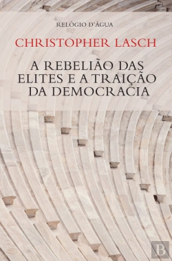 Bertrand.pt - A Rebelião das Elites e a Traição da Democracia