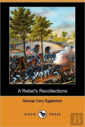 A Rebel'S Recollections (Dodo Press)