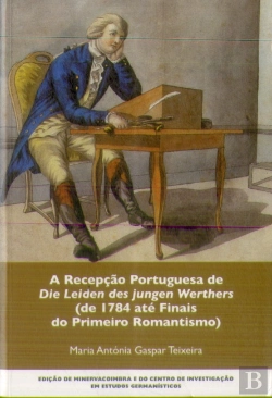 Bertrand.pt - A Recepção Portuguesa de Die Leiden Des Jungen Werthers