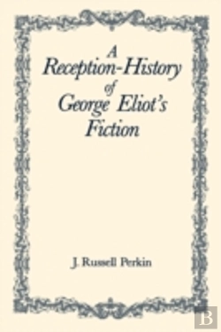 Bertrand.pt - A Reception-History Of George Eliot'S Fiction