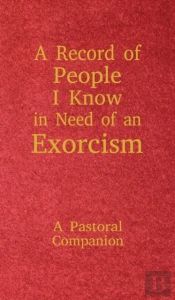 A Record Of People I Know In Need Of An Exorcism