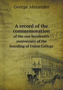 A Record Of The Commemoration Of The One Hundredth Anniversary Of The Founding Of Union College