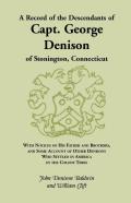 A Record Of The Descendants Of Capt. George Denison, Of Stonington, Connecticut