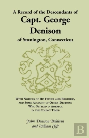 A Record Of The Descendants Of Capt. George Denison, Of Stonington, Connecticut
