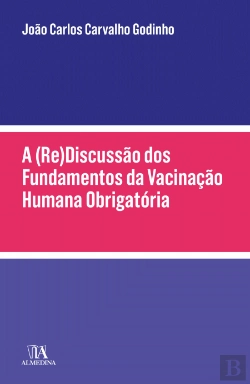 Bertrand.pt - A (Re)Discussão dos Fundamentos da Vacinação Humana Obrigatória