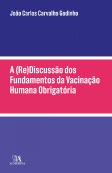 A (Re)Discussão dos Fundamentos da Vacinação Humana Obrigatória