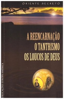 Bertrand.pt - A Reencarnação - O Tantrismo - Os Loucos de Deus