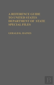A Reference Guide To United States Department Of State Special Files