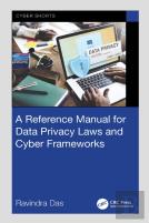 A Reference Manual For Data Privacy Laws And Cyber Frameworks