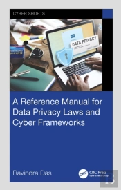 A Reference Manual For Data Privacy Laws And Cyber Frameworks