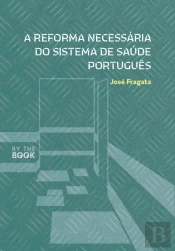 A Reforma Necessária do Sistema de Saúde Português 