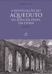 A Refundação do Aqueduto da Água da Prata, em Évora (1533-1537)