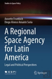 A Regional Space Agency For Latin America