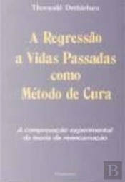 A Regressão a Vidas Passadas Como Método de Cura