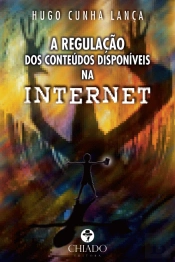 A Regulação dos Conteúdos Disponíveis na Internet