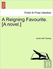 A Reigning Favourite. (A Novel.)