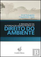 A Reinvenção da Autorização Administrativa no Direito do Ambiente