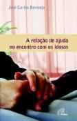 A Relação de Ajuda no Encontro com os Idosos