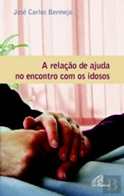 A Relação de Ajuda no Encontro com os Idosos