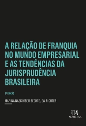 A Relação De Franquia No Mundo Empresarial E As Tendências Da Jurisprudência Brasileira