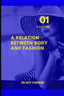 A Relation Between Body And Fashion. Volume 1