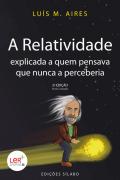 A Relatividade Explicada a quem Pensava que Nunca a Perceberia