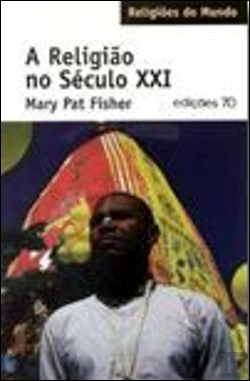 Bertrand.pt - A Religião no Século XXI