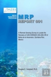 A Remote Sensing Survey To Locate The Remains Of Uss Dorado (Ss-248) Off Of Bahia De La Ascension, Quintana Roo, Mexico