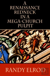 A Renaissance Redneck In A Mega-Church Pulpit